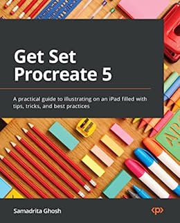 Get Set Procreate 5 A practical guide to illustrating on an iPad filled with tips, tricks, and best practices (True PDF)