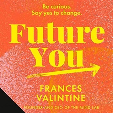 Future You Be Curious. Say Yes to Change. [Audiobook]
