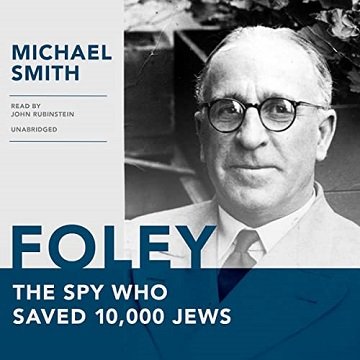 Foley The Spy Who Saved 10,000 Jews [Audiobook]
