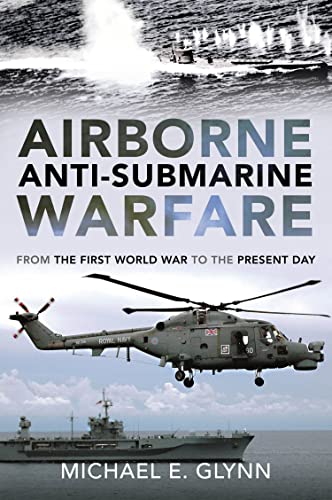 Airborne Anti-Submarine Warfare From the First World War to the Present Day (True PDF, EPUB)