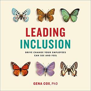 Leading Inclusion Drive Change Your Employees Can See and Feel [Audiobook]