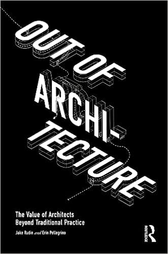 Out of Architecture The Value of Architects Beyond Traditional Practice