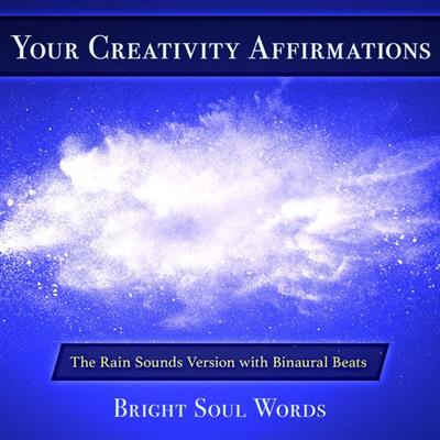 Your Creativity Affirmations The Rain Sounds Version with Binaural Beats