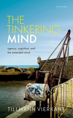 The Tinkering Mind Agency, Cognition, and the Extended Mind