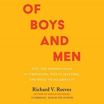 Of Boys and Men Why the Modern Male Is Struggling, Why It Matters, and What to Do About It [Audiobook]