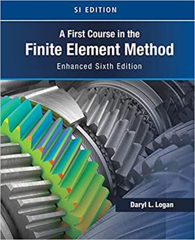 A First Course in the Finite Element Method, Enhanced sixth Edition, SI Version