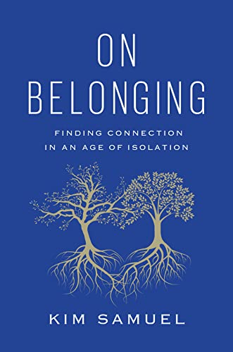 On Belonging Finding Connection in an Age of Isolation
