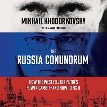 The Russia Conundrum How the West Fell for Putin's Power Gambit—and How to Fix It [Audiobook]