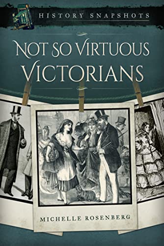 Not So Virtuous Victorians (History Snapshots)