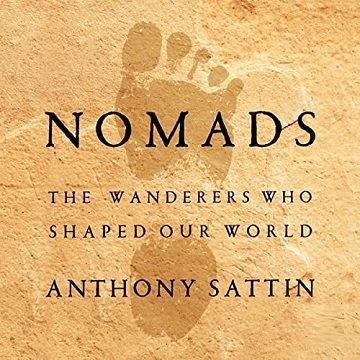 Nomads The Wanderers Who Shaped Our World [Audiobook]