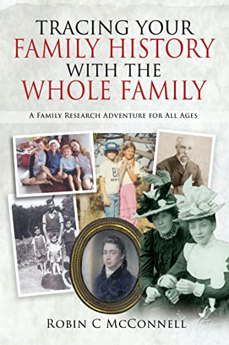 Tracing Your Family History with the Whole Family A Family Research Adventure for All Ages