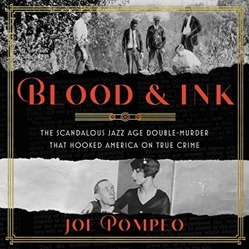 Blood & Ink The Scandalous Jazz Age Double Murder That Hooked America on True Crime [Audiobook]