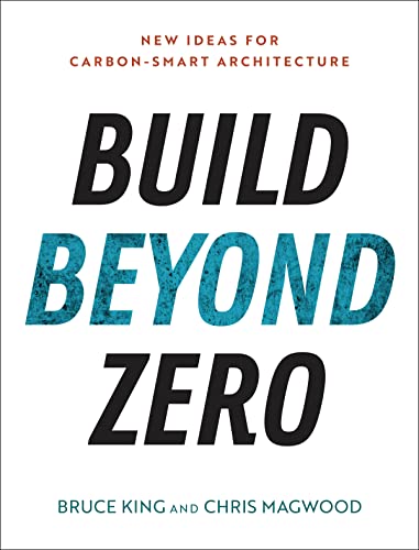 Build Beyond Zero New Ideas for Carbon-Smart Architecture