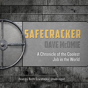 Safecracker A Chronicle of the Coolest Job in the World [Audiobook]