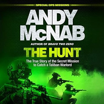 The Hunt The True Story of the Secret Mission to Catch a Taliban Warlord [Audiobook]