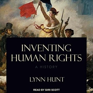 Inventing Human Rights A History [Audiobook]
