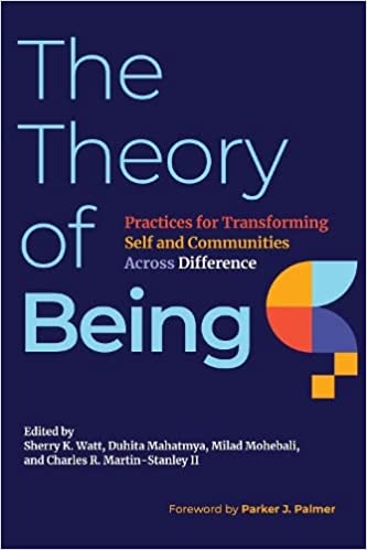 The Theory of Being Practices for Transforming Self and Communities Across Difference