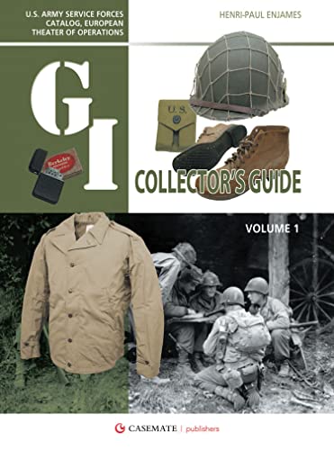 The G.I. Collector's Guide U.S. Army Service Forces Catalog, European Theater of Operations Volume 1