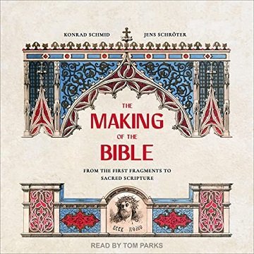 The Making of the Bible From the First Fragments to Sacred Scripture [Audiobook]