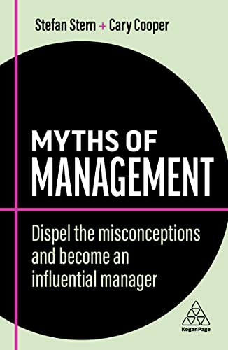 Myths of Management Dispel the Misconceptions and Become an Influential Manager (Business Myths)