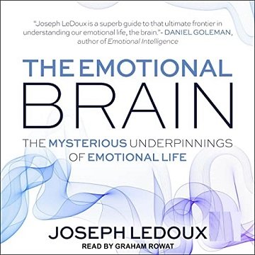 The Emotional Brain The Mysterious Underpinnings of Emotional Life [Audiobook]