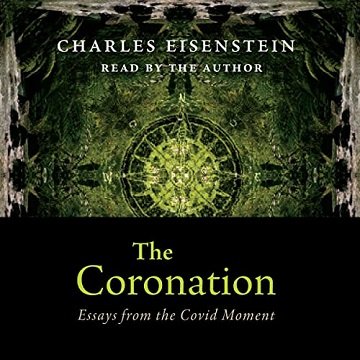 The Coronation Essays from the Covid Moment [Audiobook]