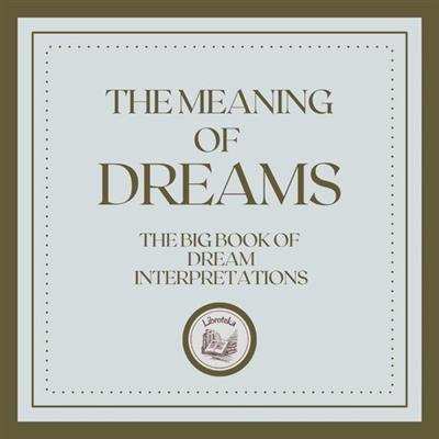 The Meaning of Dreams The big book of dream interpretations!