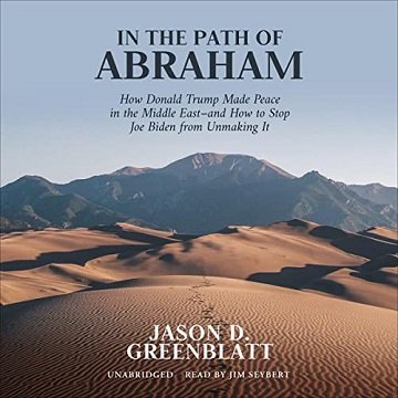 In the Path of Abraham How Donald Trump Made Peace in the Middle East-and How to Stop Joe Biden from Unmaking It [Audiobook]