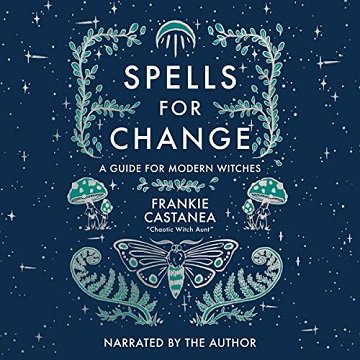 Spells for Change A Guide for Modern Witches [Audiobook]