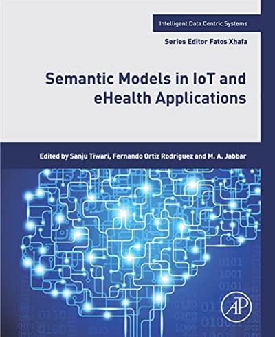 Semantic Models in IoT and eHealth Applications (Intelligent Data-Centric Systems)