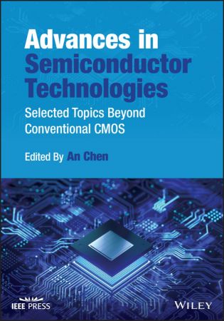 Advances in Semiconductor Technologies Selected Topics Beyond Conventional CMOS