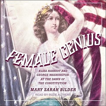Female Genius Eliza Harriot and George Washington at the Dawn of the Constitution [Audiobook]