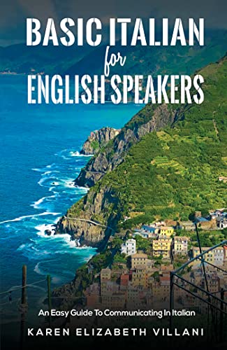 Basic Italian for English Speakers An Easy Guide To Communicating In Italian