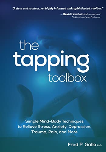 The Tapping Toolbox Simple Mind-Body Techniques to Relieve Stress, Anxiety, Depression, Trauma, Pain, and More