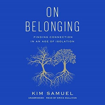 On Belonging Finding Connection in an Age of Isolation [Audiobook]