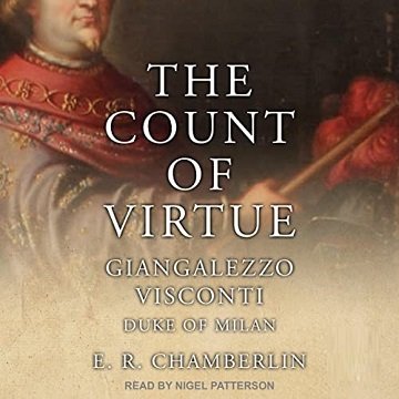 The Count of Virtue Giangaleazzo Visconti, Duke of Milan [Audiobook]