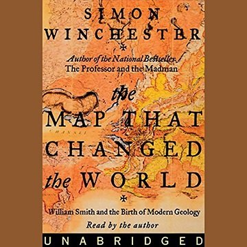 The Map That Changed the World William Smith and the Birth of Modern Geology [Audiobook]