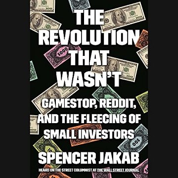 The Revolution That Wasn’t GameStop, Reddit, and the Fleecing of Small Investors [Audiobook]