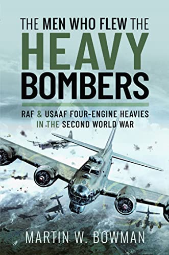 The Men Who Flew the Heavy Bombers RAF and USAAF Four-Engine Heavies in the Second World War (True PDF, EPUB)