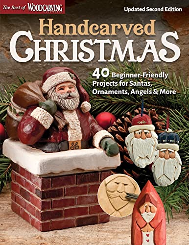 Handcarved Christmas, Updaated Second Edition 40 Beginner-Friendly Projects for Santas, Ornaments, Angels & More
