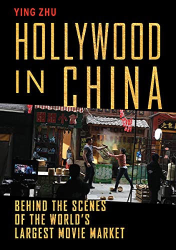 Hollywood in China Behind the Scenes of the World's Largest Movie Market