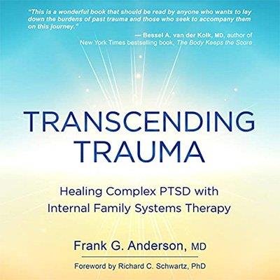 Transcending Trauma Healing Complex PTSD with Internal Family Systems (Audiobook)