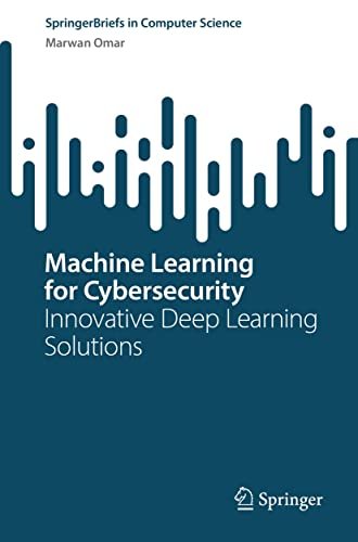 Machine Learning for Cybersecurity Innovative Deep Learning Solutions (True PDF, EPUB)