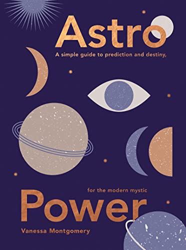 Astro Power A Simple Guide to Prediction and Destiny, for the Modern Mystic