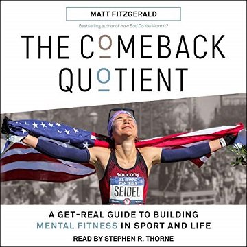 The Comeback Quotient A Get-Real Guide to Building Mental Fitness in Sport and Life [Audiobook]