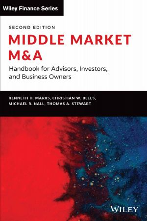 Middle Market M & A Handbook for Advisors, Investors, and Business Owners (Wiley Finance), 2nd Edition