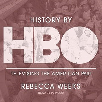 History by HBO Televising the American Past [Audiobook]