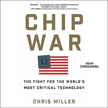 Chip War The Quest to Dominate the World's Most Critical Technology [Audiobook]