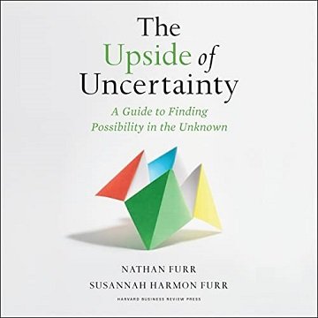 The Upside of Uncertainty A Guide to Finding Possibility in the Unknown [Audiobook]