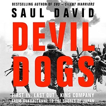 Devil Dogs First in, Last Out–King Company from Guadalcanal to the Shores of Japan [Audiobook]